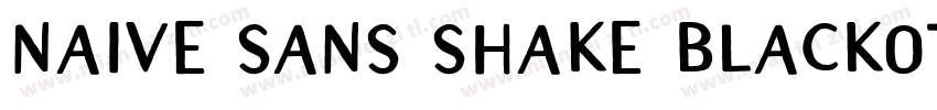 naive sans shake blackotf字体字体转换